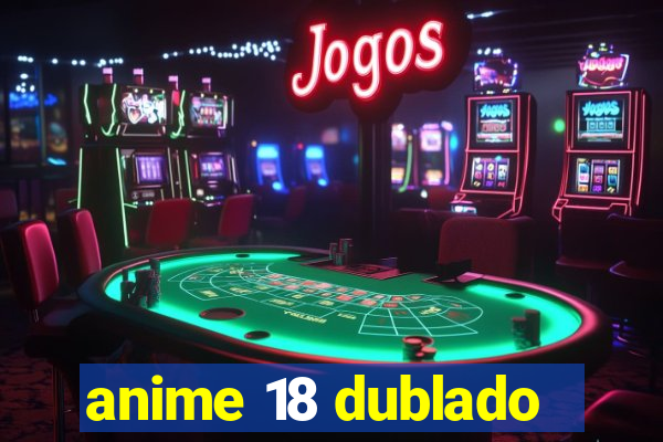 anime 18 dublado